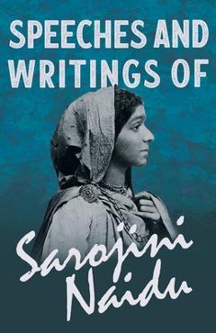Coperta cărții 'Speeches and Writings of Sarojini Naidu - With a Chapter from 'Studies of Contemporary Poets' by Mary C. Sturgeon -'
