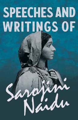 Coperta cărții 'Speeches and Writings of Sarojini Naidu - With a Chapter from 'Studies of Contemporary Poets' by Mary C. Sturgeon -'