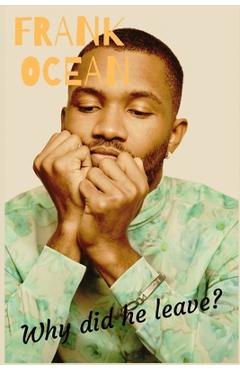 Poza produsului Frank Ocean: Why Did He Leave? - Marquis Publishers