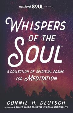 Coperta cărții 'Whispers of the Soul(R) A Collection of Spiritual Poems for Meditation - Connie H. Deutsch'