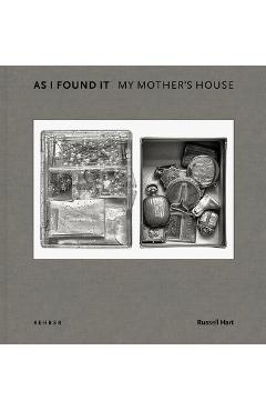Poza produsului As I Found It. My Mother's House - Russell Hart