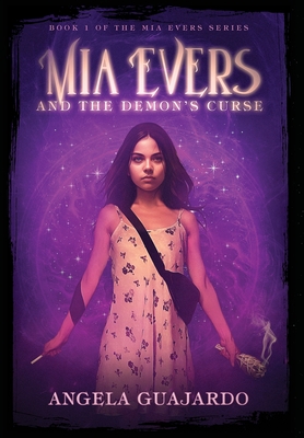 Mia Evers and the Demon's Curse - Angela Guajardo