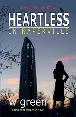 Heartless in Naperville: Love Never Dies - W. Green