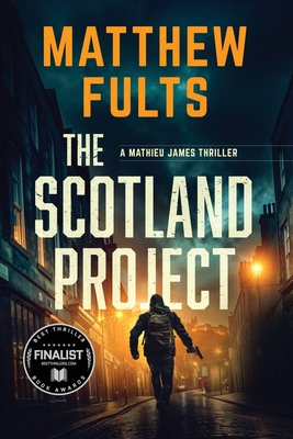 The Scotland Project: A Mathieu James Thriller - Matthew Fults