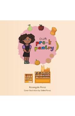 Coperta cărții 'Our Pre-K Pantry - Rosangela Perez'