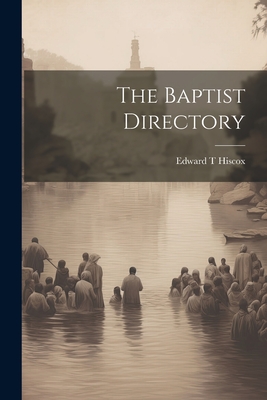 The Baptist Directory - Edward T. Hiscox