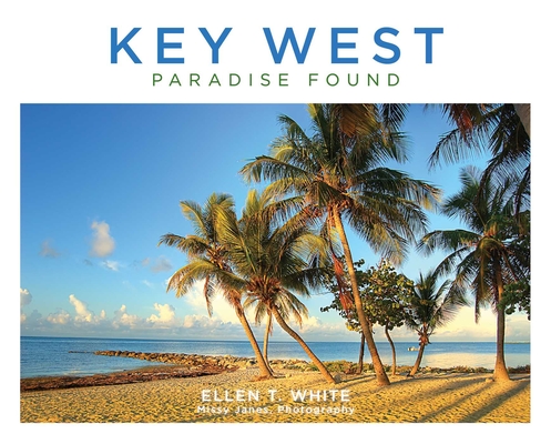Key West: Paradise Found - Ellen T. White