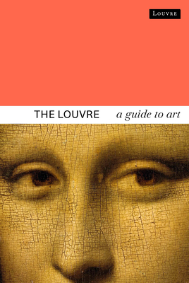 The Louvre: A Guide to Art - Dominique De Font-raulx