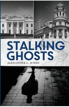 Coperta cărții 'Stalking Ghosts - Alexander C. Juden'