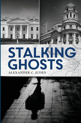 Coperta cărții 'Stalking Ghosts - Alexander C. Juden'