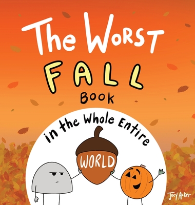 The Worst Fall Book in the Whole Entire World - Joey Acker