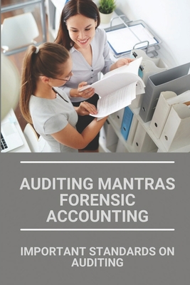 Auditing Mantras Forensic Accounting: Important Standards On Auditing - Buffy Mielcarek