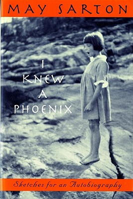 Coperta cărții 'I Knew a Phoenix: Sketches for an Autobiography - May Sarton'