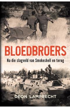 Coperta cărții 'BLOEDBROERS - Na die Slagveld van Smokeshell en terug - Deon Lamprecht'