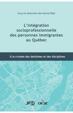 Poza produsului L'intégration socioprofessionnelle des personnes immigrantes au Québec: À la croisée des destinées et des disciplines - Kamel Béji