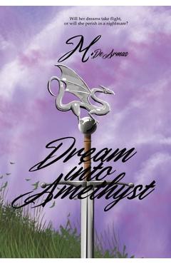 Coperta cărții 'Dream Into Amethyst - M. De Armas'