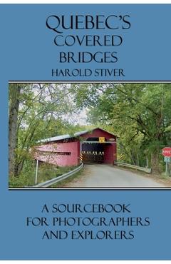 Poza produsului Quebec's Covered Bridges - Harold Stiver