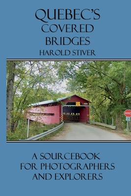 Quebec's Covered Bridges - Harold Stiver