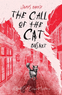 The Call of the Cat Basket - James Barrie