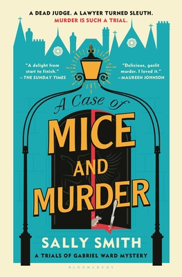 A Case of Mice and Murder: The Trials of Gabriel Ward - Sally Smith