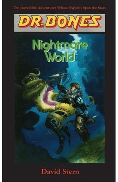 Dr. Bones, Nightmare World: Another Galactic Mission! - David Stern