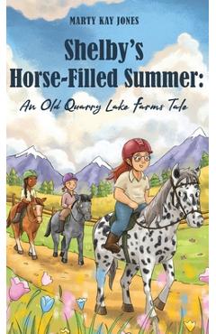 Poza produsului Shelby's Horse-Filled Summer: An Old Quarry Lake Farms Tale. The perfect gift for girls age 10-12. (The Old Quarry Lake Farms Tales Book 2) - Marty Kay Jones