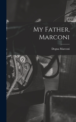 My Father, Marconi - Degna 1908- Marconi