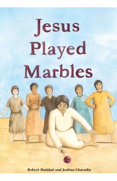 Coperta cărții 'Jesus Played Marbles - Robert M. Haddad'