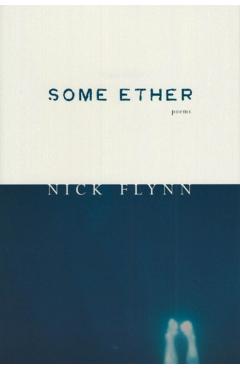 Some Ether - Nick Flynn
