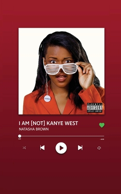 Coperta cărții 'I Am [Not] Kanye West - Natasha Brown'