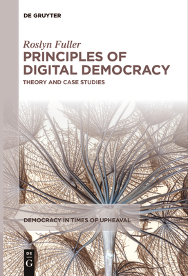 Principles of Digital Democracy: Theory and Case Studies - Roslyn Fuller