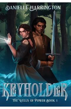 Coperta cărții 'Keyholder: The Wells of Power Book 1 - Danielle Harrington'