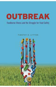 Coperta cărții 'Outbreak: Foodborne Illness and the Struggle for Food Safety - Timothy D. Lytton'