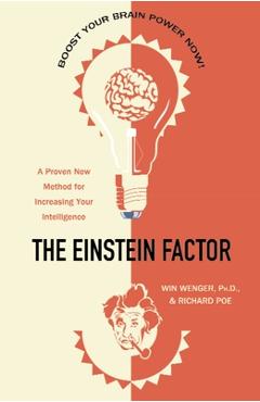 Coperta cărții 'The Einstein Factor: A Proven New Method for Increasing Your Intelligence - Win Wenger'