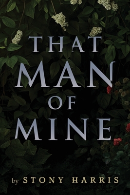 That Man of Mine - Stony Harris