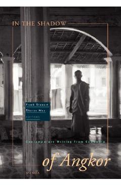 Coperta cărții 'In the Shadow of Angkor: Contemporary Writing from Cambodia - Frank Stewart'