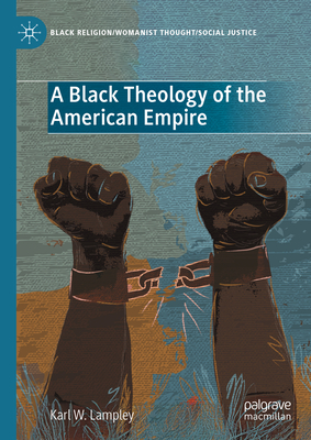 A Black Theology of the American Empire - Karl W. Lampley