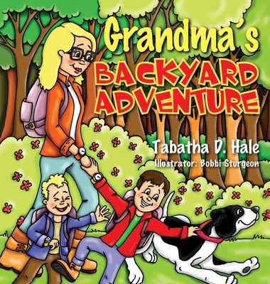 Grandma's Backyard Adventure - Tabatha D. Hale