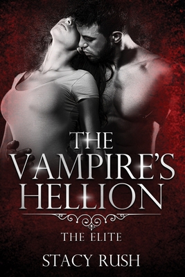 The Vampire's Hellion: The Elite (book 1) - Stacy Rush