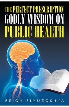 Coperta cărții 'The Perfect Prescription: Godly Wisdom on Public Health - Reigh Simuzoshya'