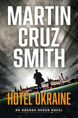 Hotel Ukraine: An Arkady Renko Novel - Martin Cruz Smith