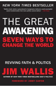 Poza produsului The Great Awakening: Seven Ways to Change the World - Jim Wallis