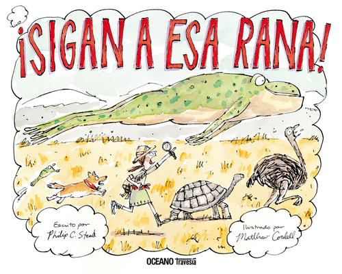 ¡Sigan a ESA Rana! / Follow That Frog! - Philip C. Stead