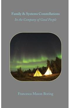 Poza produsului Family & Systems Constellation: In the Company of Good People - Francesca Mason Boring