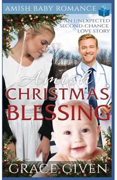 Coperta cărții 'Amish Christmas Blessing - Amish Baby Romance: An Unexpected Second-chance Love Story - Grace Given'