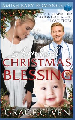 Coperta cărții 'Amish Christmas Blessing - Amish Baby Romance: An Unexpected Second-chance Love Story - Grace Given'