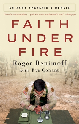Faith Under Fire: An Army Chaplain's Memoir - Roger Benimoff