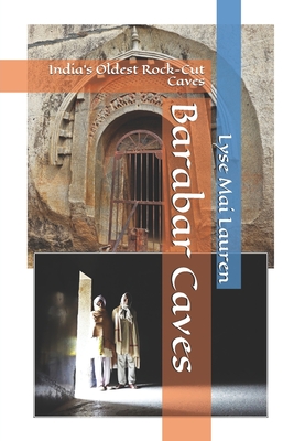 Barabar Caves: India's Oldest Rock-Cut Caves - Lyse Mai Lauren
