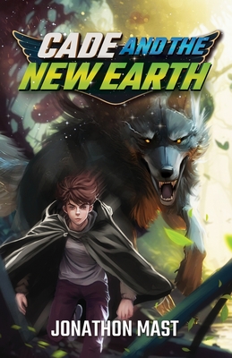 Cade and the New Earth - Jonathon Mast