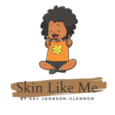 Skin Like Me - Kay Johnson-clennon